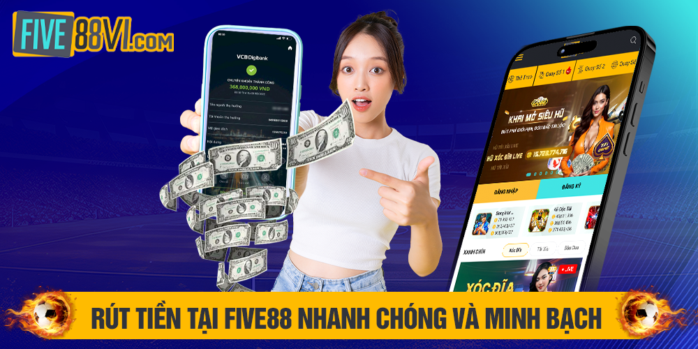 Rút tiền tại Five88 nhanh chóng và minh bạch