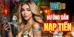 Hướng dẫn nạp tiền vào tài khoản Five88
