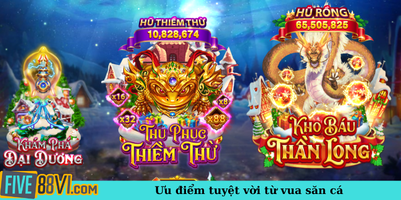Ưu điểm tuyệt vời từ vua săn cá